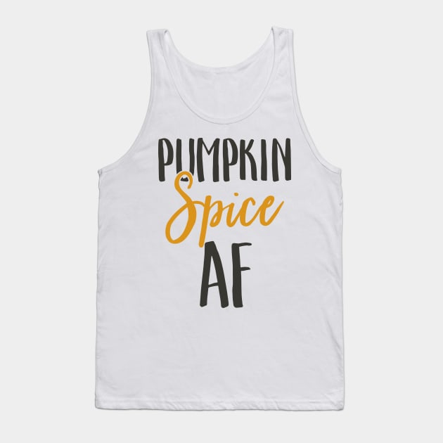 Pumpkin Spice AF Tank Top by TeddyTees